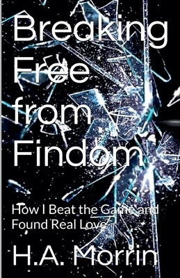 Breaking Free from Findom by Morrin, H. a.