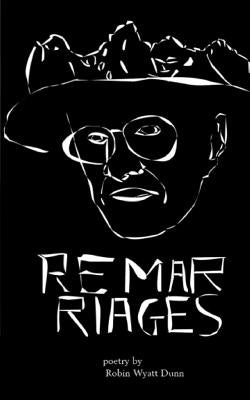 Remarriages by Dunn, Robin Wyatt