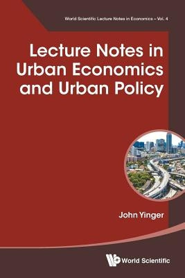 Lecture Notes in Urban Economics and Urban Policy by Yinger, John