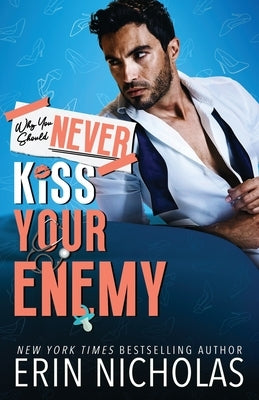 Why You Should Never Kiss Your Enemy by Nicholas, Erin