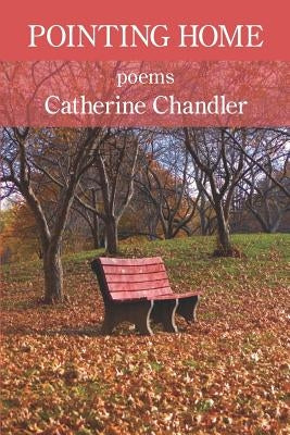 Pointing Home by Chandler, Catherine
