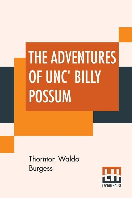 The Adventures Of Unc' Billy Possum by Burgess, Thornton Waldo