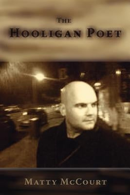 The Hooligan Poet by McCourt, Matty