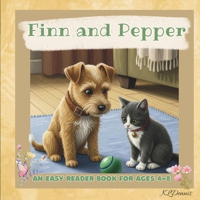 Finn and Pepper: An Easy Reader Book for Ages 4-8 by Dennis, K. L.