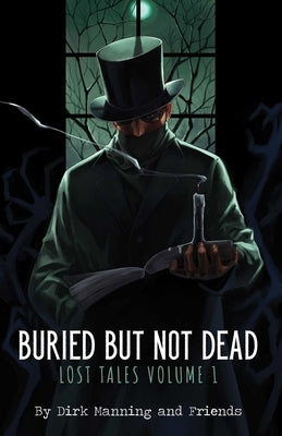 Buried But Not Dead: Lost Tales Vol. 1volume 1 by Manning, Dirk
