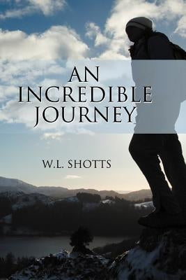 An Incredible Journey by Shotts, W. L.