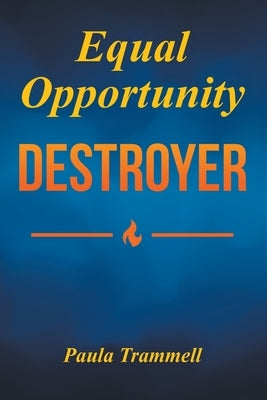 Equal Opportunity Destroyer: Women vs. Women in the Workplace by Trammell, Paula