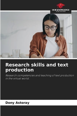 Research skills and text production by Astoray, Dony