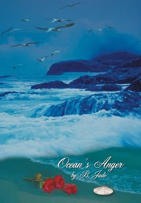 Ocean's Anger by Jade, B.