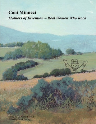 Coni Minneci: Mothers of Invention - Real Women Who Rock by Strong, Mark