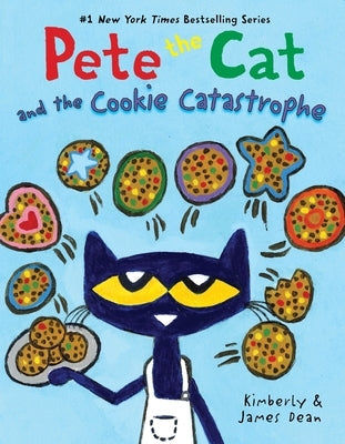 Pete the Cat and the Cookie Catastrophe by Dean, James