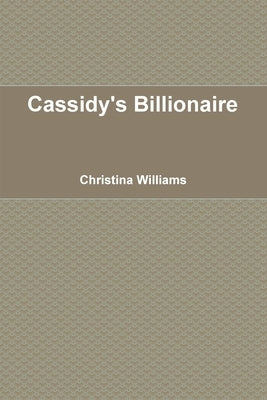 Cassidy's Billionaire by Williams, Christina