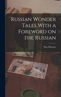 Russian Wonder Tales With a Foreword on the Russian by Wheeler, Post