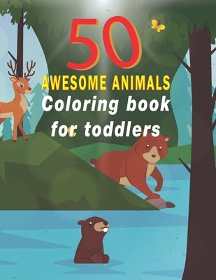 50 awesome animals coloring book for todller: My First Colouring Book, Animals for Boys & Girls, Little Kids, Preschool and Kindergarten by Katian, Manila