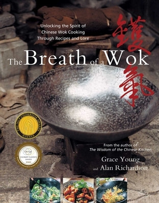 The Breath of a Wok: Unlocking the Spirit of Chinese Wok Cooking Through Recipes and Lore by Young, Grace