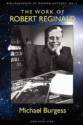 The Work of Robert Reginald: An Annotated Bibliography & Guide by Burgess, Michael