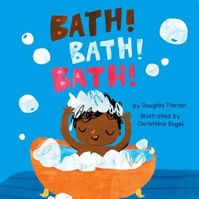 Bath! Bath! Bath! by Florian, Douglas