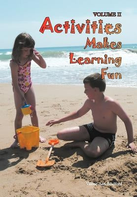 Activities Makes Learning Fun: Volume II by Bradford, Valerie Ann