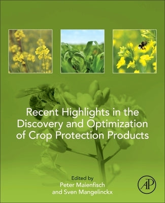 Recent Highlights in the Discovery and Optimization of Crop Protection Products by Maienfisch, Peter
