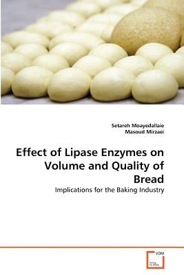 Effect of Lipase Enzymes on Volume and Quality of Bread by Moayedallaie, Setareh