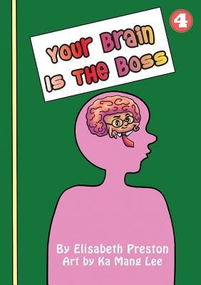 Your Brain Is The Boss by Preston, Elisabeth