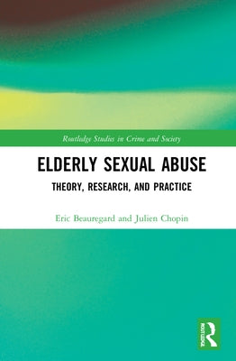 Elderly Sexual Abuse: Theory, Research, and Practice by Beauregard, Eric
