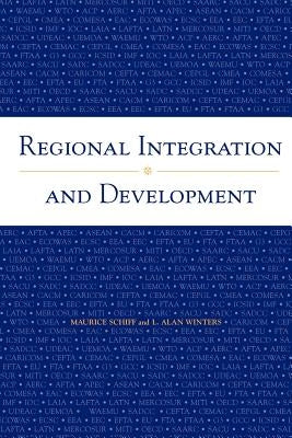 Regional Integration and Development by Schiff, Maurice W.