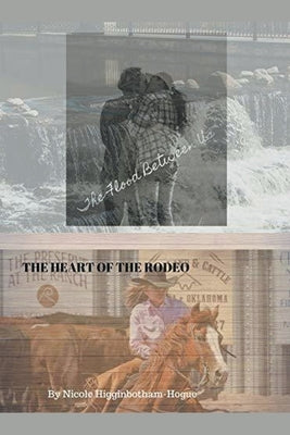 The Flood Between Us/The Heart of the Rodeo by Higginbotham-Hogue, Nicole