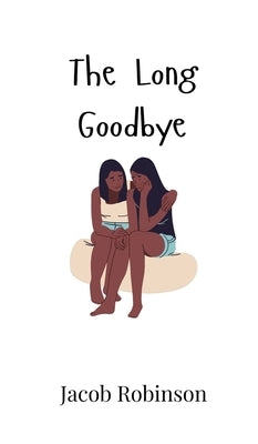 The Long Goodbye by Robinson, Jacob
