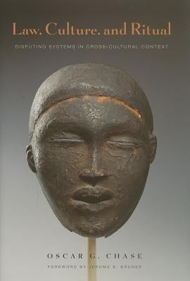 Law, Culture, and Ritual: Disputing Systems in Cross-Cultural Context by Chase, Oscar G.
