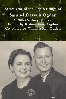 The Writings of Samuel Darwin Ogden by Ogden, Robert Gray