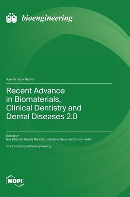 Recent Advance in Biomaterials, Clinical Dentistry and Dental Diseases 2.0 by Kharouf, Naji