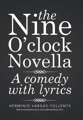 The Nine O'clock Novella: A comedy with lyrics by Vargas-Tollents, Herminio