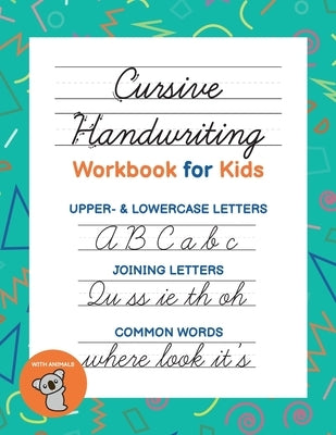 Cursive Handwriting Workbook for Kids: 3-in-1 Book to learn the Alphabet, Joining Letters in Cursive & Learning Common Words by Publishing, Nicholas R.