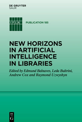 New Horizons in Artificial Intelligence in Libraries by Balnaves, Edmund