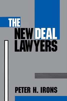 The New Deal Lawyers by Irons, Peter H.