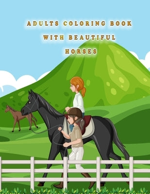 Adults Coloring Book With Beautiful Horses: cute horse coloring books by Zinaoui, Oussama