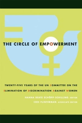 The Circle of Empowerment: Twenty-Five Years of the Un Committee on the Elimination of Discrimination Against Women by Schöpp-Schilling, Hanna