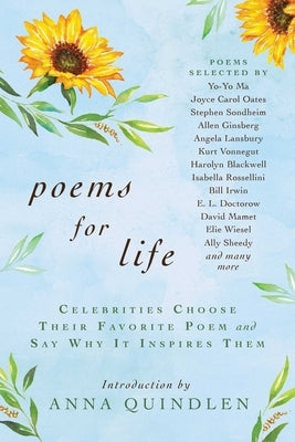 Poems for Life: Celebrities Choose Their Favorite Poem and Say Why It Inspires Them by Quindlen, Anna