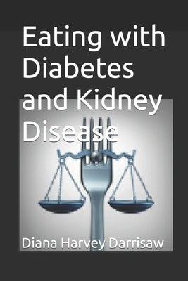 Eating with Diabetes and Kidney Disease by Darrisaw, Diana Harvey