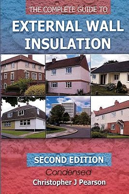 The Complete Guide to External Wall Insulation: Second Edition - E-Version by Pearson, Christopher J.