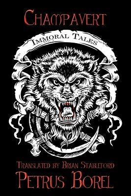 Champavert: Immoral Tales by Borel, Petrus