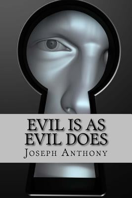 Evil is as Evil Does by Anthony, Joseph