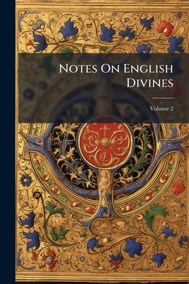 Notes On English Divines; Volume 2 by Anonymous