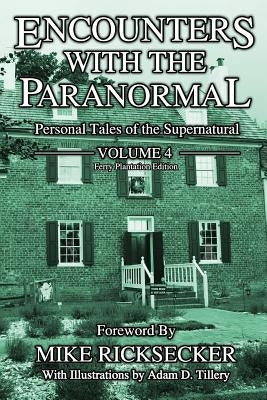 Encounters With The Paranormal: Volume 4: Personal Tales of the Supernatural by Wankel, Shana