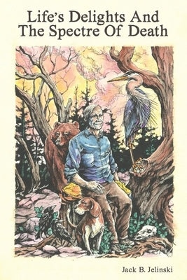 Life's Delights And The Spectre Of Death by Jelinski, Adam