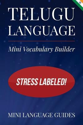 Telugu Language Mini Vocabulary Builder: Stress Labeled! by Language Guides, Mini