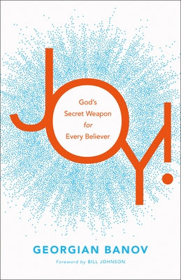 Joy!: God's Secret Weapon for Every Believer by Banov, Georgian