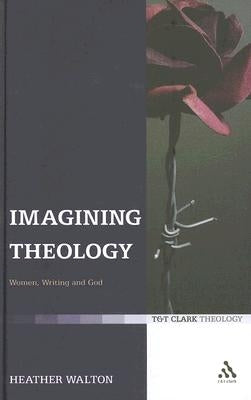 Imagining Theology by Walton, Heather