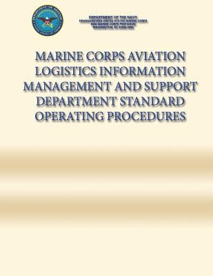 Marine Corps Aviation Logistics Information Management and Support Department Standard Operating Procedures by Navy, Department Of the
